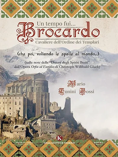 Un tempo fui. Brocardo Cavaliere dell'Ordine dei Templari