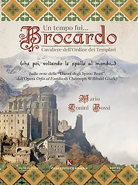 Un tempo fui. Brocardo Cavaliere dell'Ordine dei Templari