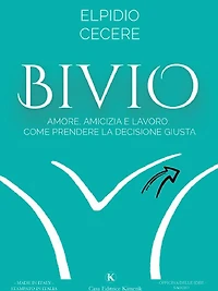 Bivio: Amore, Amicizia e Lavoro: come prendere la Decisione Giusta