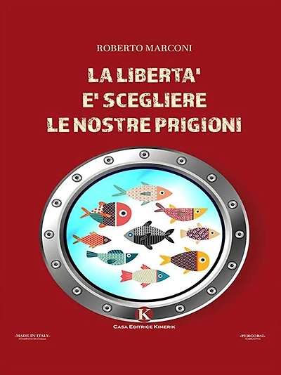 La libertà è scegliere le nostre prigioni