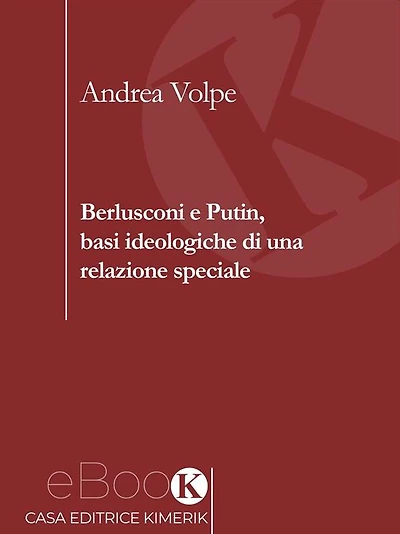 Berlusconi e Putin, basi ideologiche di una relazione speciale