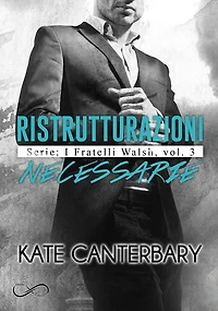 Ristrutturazioni necessarie: I fratelli walsh Vol. 3
