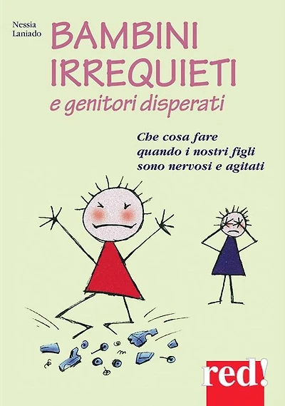 Bambini irrequieti e genitori disperati: Che cosa fare quando i nostri figli sono nervosi e agitati