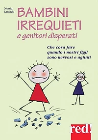 Bambini irrequieti e genitori disperati: Che cosa fare quando i nostri figli sono nervosi e agitati