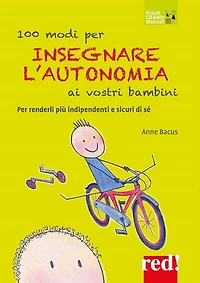 100 modi per insegnare l'autonomia ai vostri bambini: Per renderli più indipendenti e sicuri di sé