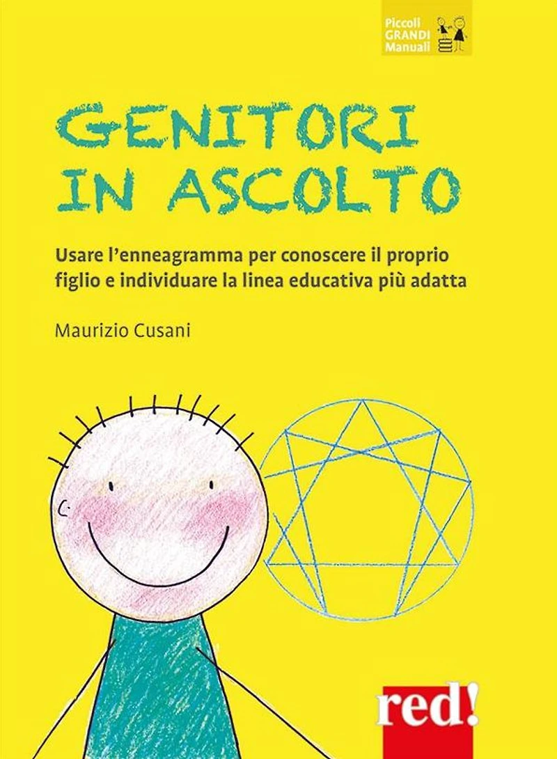 Genitori in ascolto: Usare l'enneagramma per conoscere il proprio figlio e individuare la linea educativa più adatta