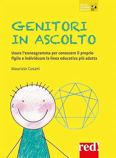 Genitori in ascolto: Usare l'enneagramma per conoscere il proprio figlio e individuare la linea educativa più adatta