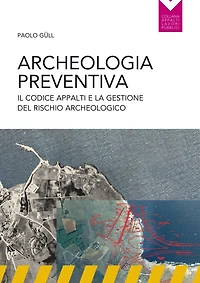 Archeologia preventiva: Il codice degli appalti e la gestione del rischio archeologico