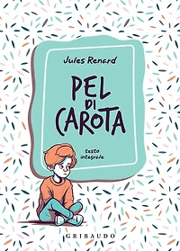 Pel di Carota (Edizione integrale. Traduzione di G. Di Maro)