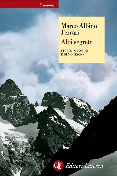 Alpi segrete: Storie di uomini e di montagne