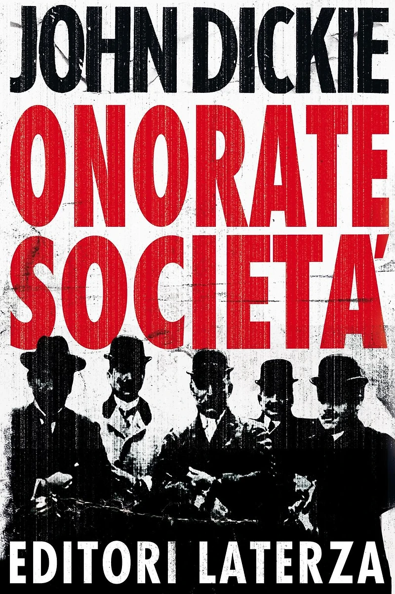Onorate Società: Lascesa della mafia, della camorra e della ndrangheta