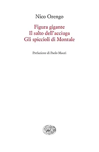Figura gigante. Il salto dell'acciuga. Gli spiccioli di Montale
