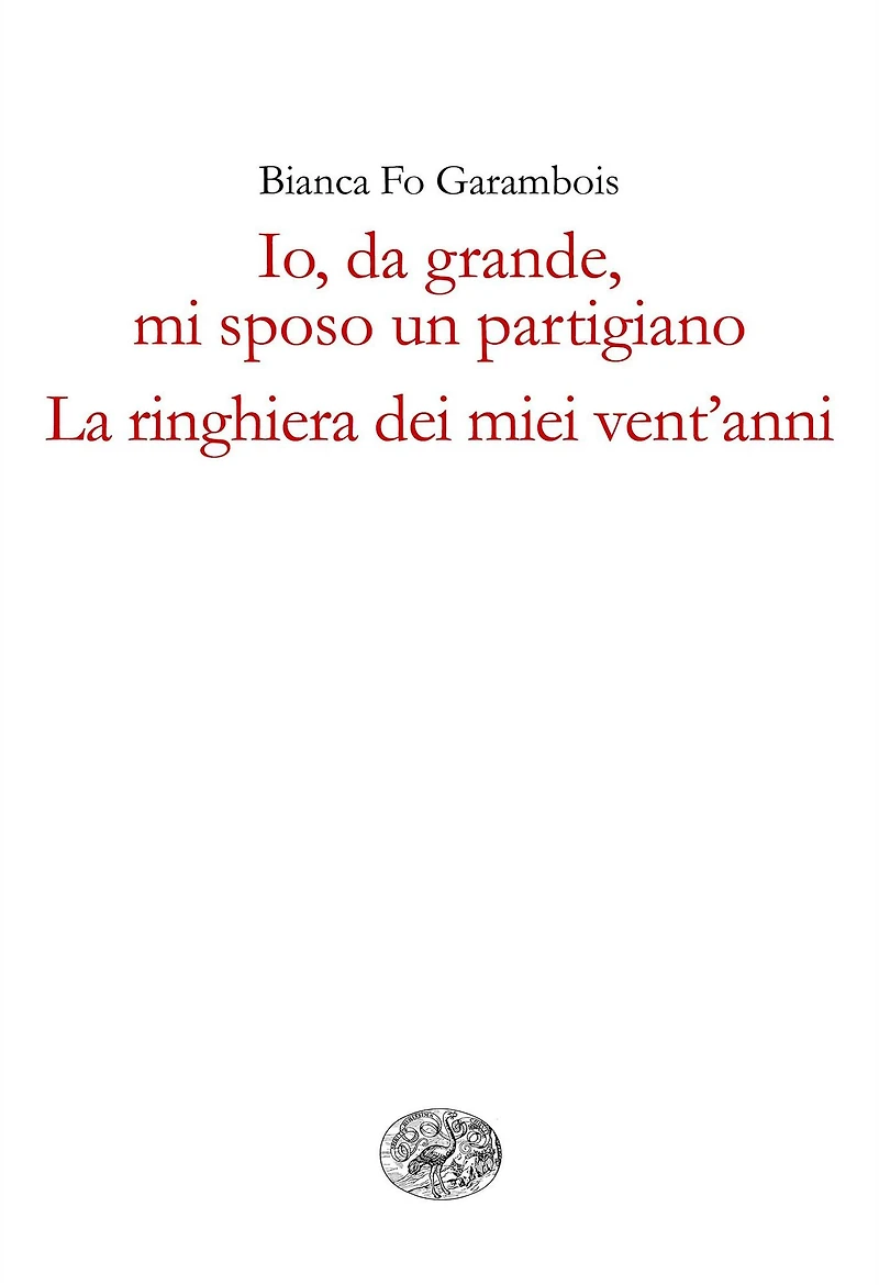 Io, da grande, mi sposo un partigiano. La ringhiera dei miei vent'anni.