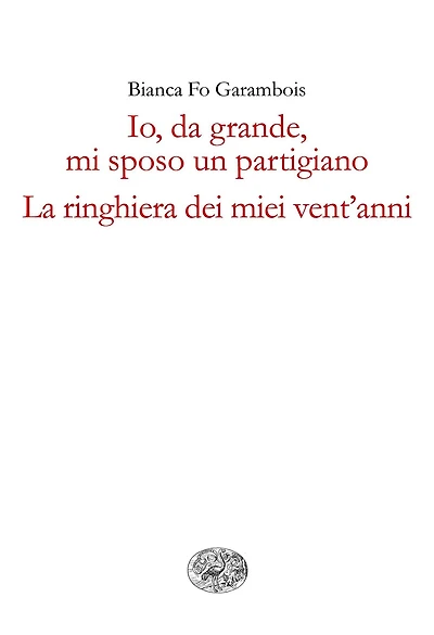 Io, da grande, mi sposo un partigiano. La ringhiera dei miei vent'anni.