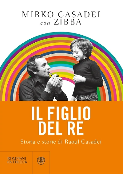Il figlio del re: Storia e storie di Raoul Casadei