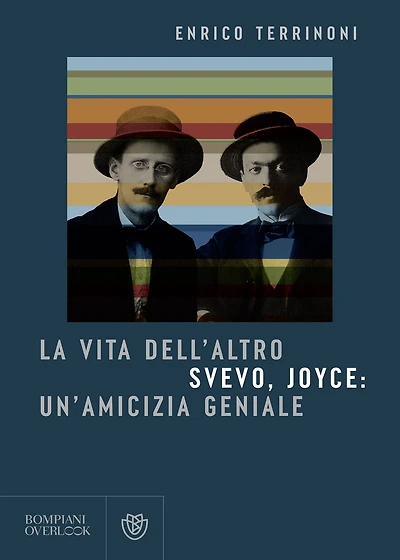 La vita dell'altro: Svevo, Joyce: un'amicizia geniale