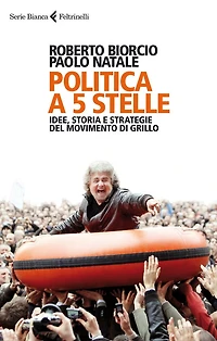 Politica a 5 stelle: Idee, storia e strategie del movimento di Grillo