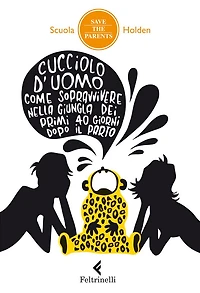 Cucciolo d'uomo: Come sopravvivere nella giungla dei primi 40 giorni dopo il parto