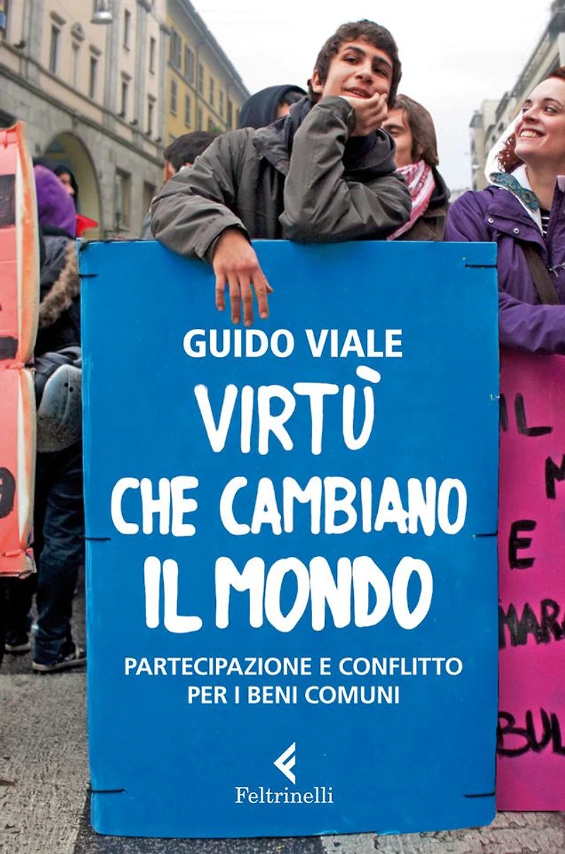 Virtù che cambiano il mondo: Partecipazione e conflitto per i beni comuni