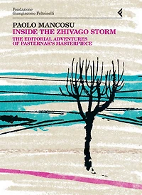 Inside the Zhivago Storm: The Editorial Adventures of Pasternak's Masterpiece. Anno Quarantasettesimo