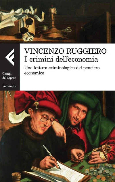 I crimini dell'economia: Una lettura criminologica del pensiero economico