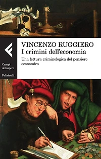 I crimini dell'economia: Una lettura criminologica del pensiero economico