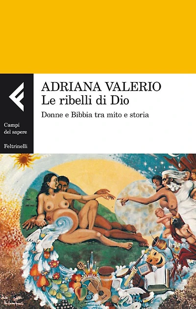 Le ribelli di Dio: Donne e Bibbia tra mito e storia