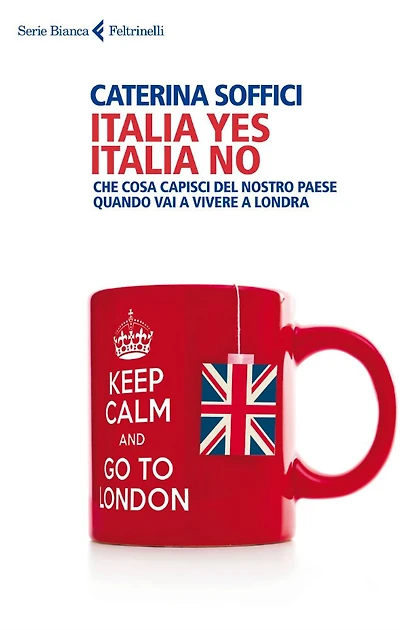 Italia yes Italia no: Che cosa capisci del nostro paese quando vai a vivere a Londra