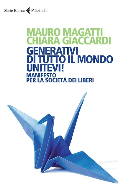 Generativi di tutto il mondo, unitevi!: Manifesto per la società dei liberi