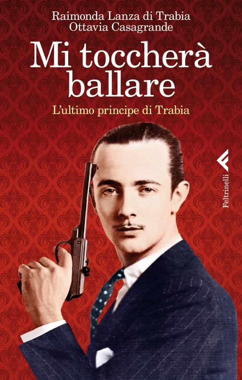 Mi toccherà ballare: L'ultimo principe di Trabia