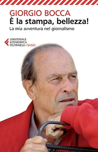 È la stampa, bellezza!: La mia avventura nel giornalismo