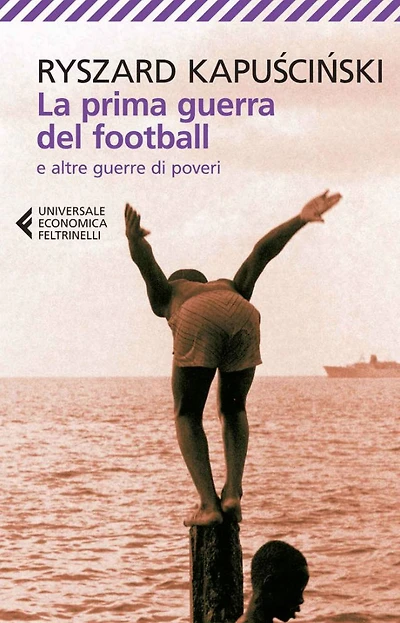 La prima guerra del football: e altre guerre di poveri