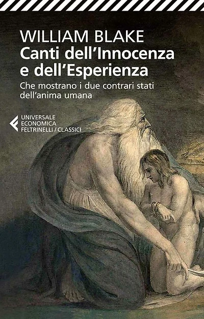 Canti dell'Innocenza e dell'Esperienza: Che mostrano i due contrari stati dell'anima umana