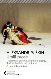 Umili prose: I Racconti di Belkin. La donna di picche. Kirdzali. La figlia del capitano