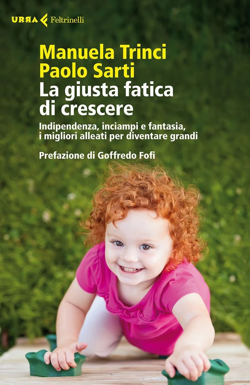 La giusta fatica di crescere: Indipendenza, inciampi e fantasia, i migliori alleati per diventare grandi