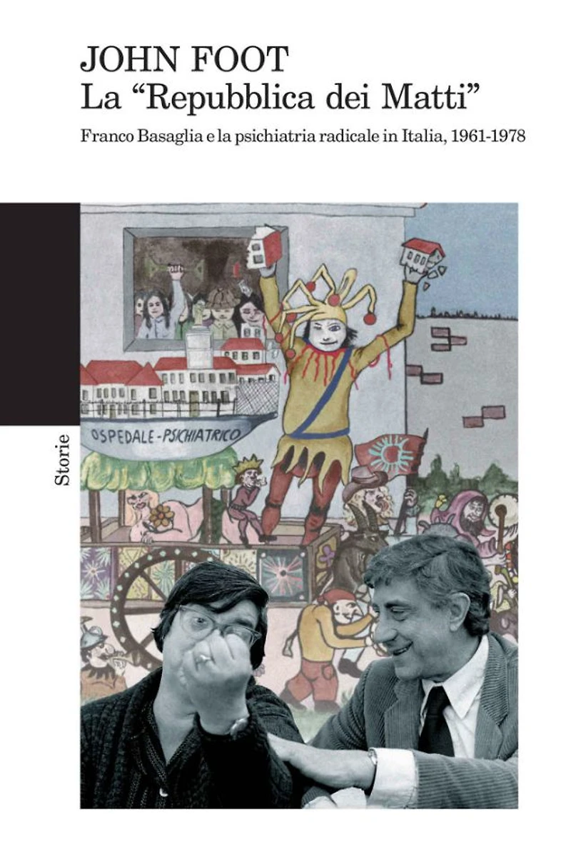 La "Repubblica dei Matti": Franco Basaglia e la psichiatria radicale in Italia, 1961-1978