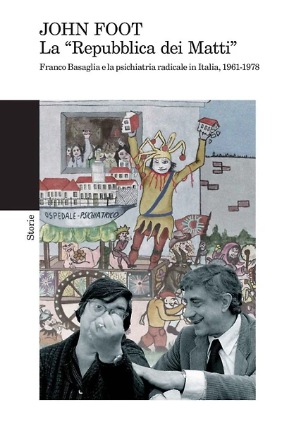 La "Repubblica dei Matti": Franco Basaglia e la psichiatria radicale in Italia, 1961-1978