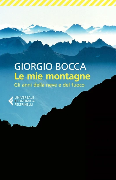 Le mie montagne: Gli anni della neve e del fuoco
