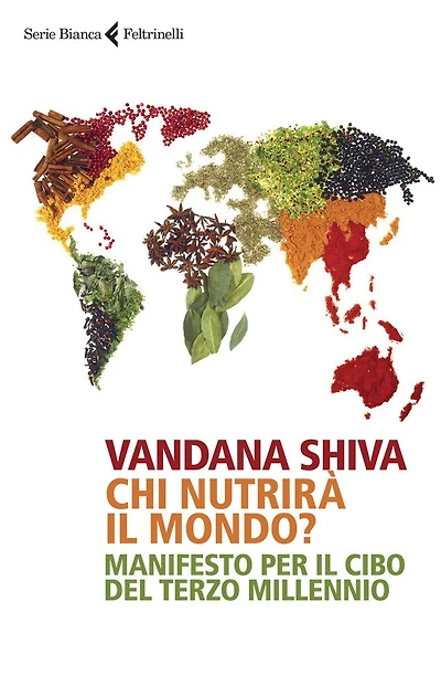 Chi nutrirà il mondo?: Manifesto per il cibo del terzo millennio