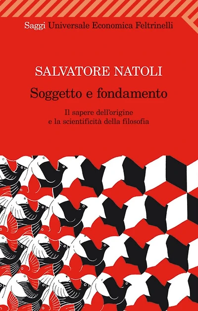 Soggetto e fondamento: Il sapere dell'origine e la scientificità della filosofia