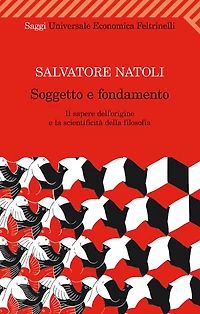 Soggetto e fondamento: Il sapere dell'origine e la scientificità della filosofia