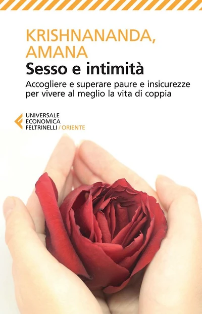 Sesso e intimità: Accogliere e superare paure e insicurezze per vivere al meglio la vita di coppia