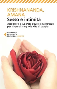 Sesso e intimità: Accogliere e superare paure e insicurezze per vivere al meglio la vita di coppia