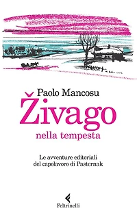 Zivago nella tempesta: Le avventure editoriali del capolavoro di Pasternak