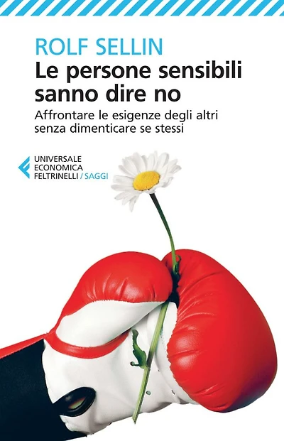 Le persone sensibili sanno dire no: Affrontare le esigenze degli altri senza dimenticare se stessi