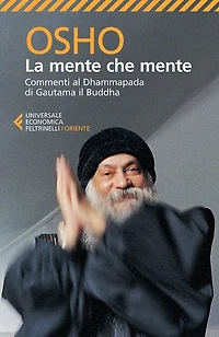 La mente che mente: Commenti al Dhammapada di Gautama il Buddha