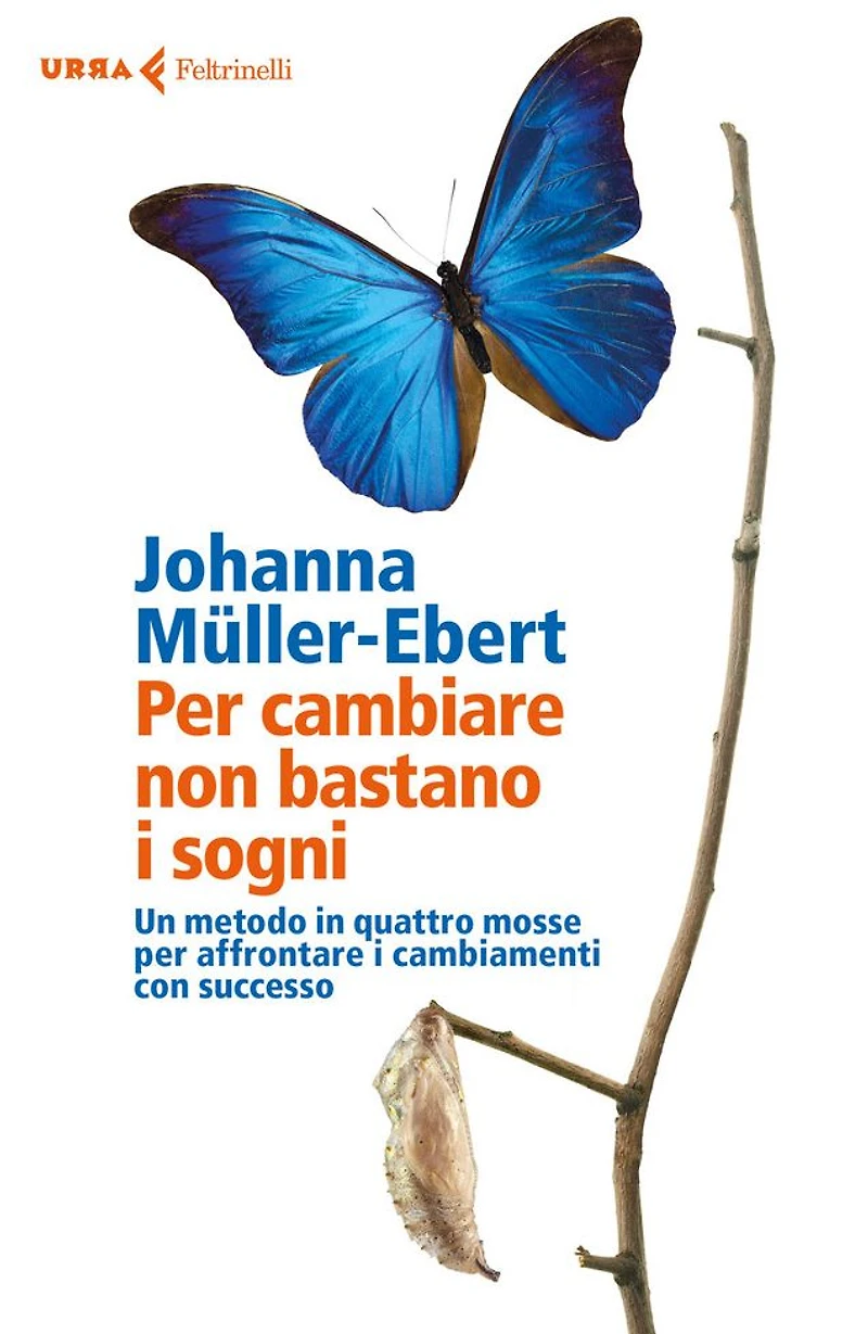 Per cambiare non bastano i sogni: Un metodo in quattro mosse per affrontare i cambiamenti con successo