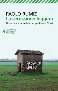 La secessione leggera: Dove nasce la rabbia del profondo Nord