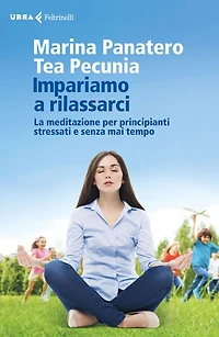 Impariamo a rilassarci: La meditazione per principianti stressati e senza mai tempo