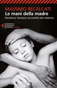 Le mani della madre: Desiderio, fantasmi ed eredità del materno